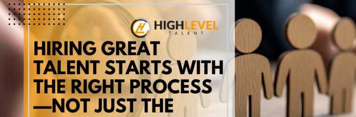 Hiring Great Talent Starts With the Right Process, not Just the Right Resume