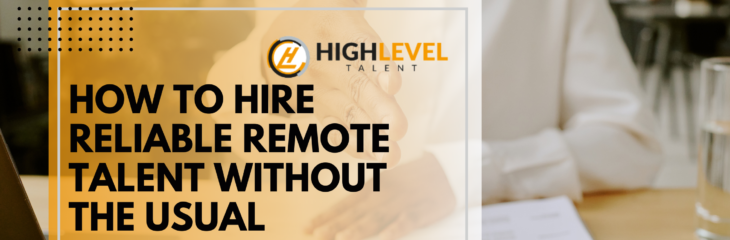 How to Hire Reliable Remote Talent Without the Usual Headaches